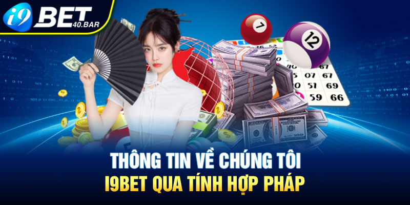 Thông tin về chúng tôi - I9bet qua tính hợp pháp 
